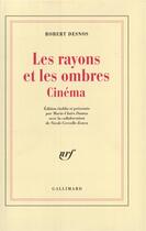 Couverture du livre « Les rayons et les ombres - cinema » de Robert Desnos aux éditions Gallimard