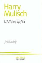 Couverture du livre « L'affaire 40/61 » de Harry Mulisch aux éditions Gallimard