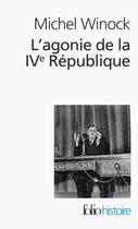 Couverture du livre « L'agonie de la IVe République » de Michel Winock aux éditions Gallimard