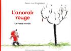 Couverture du livre « L'anorak rouge Tome 1 : le vaste monde » de Jean-Luc Englebert aux éditions Gallimard Jeunesse Giboulees