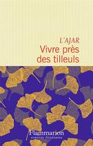 Couverture du livre « Vivre près des tilleuls » de L'Ajar aux éditions Flammarion