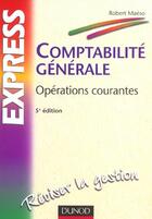 Couverture du livre « Comptabilite Generale ; Operations Courantes ; 5e Edition » de Robert Maeso aux éditions Dunod