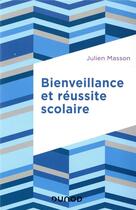 Couverture du livre « Bienveillance et réussite scolaire » de Julien Masson aux éditions Dunod