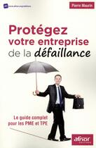 Couverture du livre « Protégez votre entreprise de la défaillance » de Pierre Maurin aux éditions Afnor