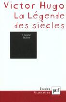 Couverture du livre « VIctor Hugo ; la légende des siècles (2e édition) » de Millet Claude aux éditions Puf