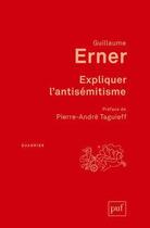 Couverture du livre « Expliquer l'antisemitisme » de Guillaume Erner aux éditions Puf