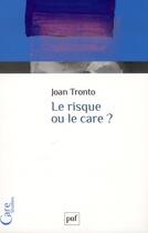 Couverture du livre « Le risque ou le care ? » de Joan Tronto aux éditions Puf