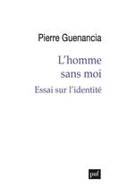 Couverture du livre « L'homme sans moi : essai sur l'identité » de Pierre Guenancia aux éditions Puf