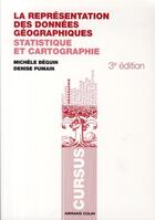 Couverture du livre « La représentation des données géographiques ; statistique et cartographie (3e édition) » de Michele Beguin et Denise Pumain aux éditions Armand Colin