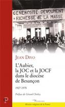 Couverture du livre « L'Aubier, la JOC et la JOCF dans le diocèse de Besançon » de Divo/Jean aux éditions Cerf