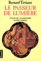 Couverture du livre « Le passeur de lumiere - nivard de chassepierre, maitre verrier » de Bernard Tirtiaux aux éditions Denoel