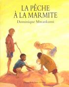 Couverture du livre « La pèche à la marmite » de Mwankumi Dominique aux éditions Ecole Des Loisirs