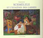 Couverture du livre « Schmélele et l'eugénie des larmes » de Claude Ponti aux éditions Ecole Des Loisirs