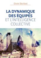Couverture du livre « La dynamique des équipes et l'intelligence collective (4e édition) » de Olivier Devillard aux éditions Eyrolles
