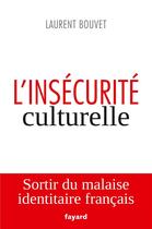 Couverture du livre « L'insécurité culturelle » de Laurent Bouvet aux éditions Fayard