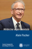 Couverture du livre « Médecine expérimentale » de Alain Fischer aux éditions Fayard