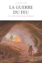 Couverture du livre « La guerre du feu et autres romans préhistoriques » de J.-H. Rosny Aine aux éditions Bouquins