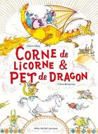 Couverture du livre « Corne de licorne & pet de dragon » de Ubac Claire et Irene Bonacina aux éditions Albin Michel Jeunesse