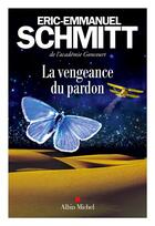 Couverture du livre « La vengeance du pardon » de Éric-Emmanuel Schmitt aux éditions Albin Michel