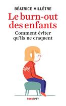 Couverture du livre « Le burn-out des enfants ; comment éviter qu'ils ne craquent » de Beatrice Milletre aux éditions Payot