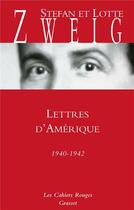 Couverture du livre « Lettres d'Amérique ; 1940-1942 » de Stefan Zweig aux éditions Grasset Et Fasquelle