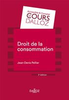 Couverture du livre « Droit de la consommation » de Jean-Denis Pellier aux éditions Dalloz