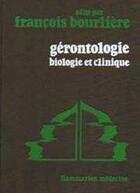 Couverture du livre « Gerontologie : biologie et clinique » de Bourliere Francois aux éditions Lavoisier Medecine Sciences