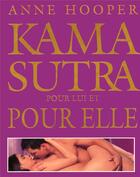 Couverture du livre « Kama Sutra pour lui et pour elle » de Anne Hooper aux éditions Hors Collection