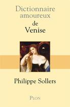 Couverture du livre « Dictionnaire amoureux : de Venise » de Philippe Sollers aux éditions Plon