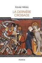 Couverture du livre « Dernière croisade » de Xavier Helary aux éditions Perrin
