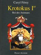 Couverture du livre « Krotokus 1er, roi des animaux » de Caryl Ferey aux éditions Pocket Jeunesse