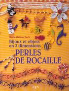 Couverture du livre « Perles de rocaille bijoux et objets en 3 dimensions » de Zech Marie-Helene aux éditions Le Temps Apprivoise