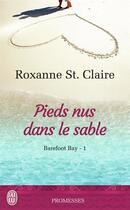 Couverture du livre « Barefoot Bay Tome 1 : pieds nus dans le sable » de Roxanne St. Claire aux éditions J'ai Lu