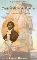 Couverture du livre « L'esclave olaudah equiano, les chemins de la liberte » de Mfoumou-Arthur R. aux éditions Editions L'harmattan