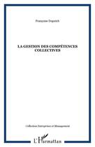 Couverture du livre « La gestion des competences collectives » de Francoise Dupuich aux éditions Editions L'harmattan