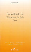 Couverture du livre « Étincelles de foi ; flammes de joie » de Delecraz Guy aux éditions Editions L'harmattan