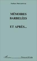 Couverture du livre « Mémoires barbelées et après » de Nathan Prochownik aux éditions Editions L'harmattan