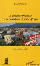Couverture du livre « Le génocide rwandais vu par l'Express et Jeune Afrique » de Jerry Mpereng aux éditions L'harmattan