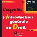 Couverture du livre « L'essentiel de l'introduction générale au droit ; 2012-2013 (8e édition) » de Sophie Druffin-Bricca aux éditions Gualino Editeur