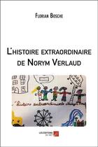 Couverture du livre « L'histoire extraordinaire de Norym Verlaud » de Florian Bosche aux éditions Editions Du Net