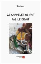 Couverture du livre « Le chapelet ne fait pas le dévot » de Said Fnina aux éditions Editions Du Net