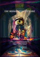 Couverture du livre « Une Mission Pour Vyctoire : La Rédemption du Phoenix, Secret en Danger, Amnésie Finale » de Vyctoire Sage aux éditions Books On Demand