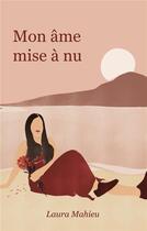 Couverture du livre « Mon âme mise à nu » de Laura Mahieu aux éditions Books On Demand