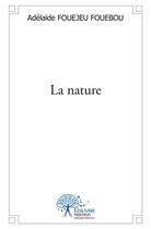 Couverture du livre « La nature » de Fouejeu Fouebou A. aux éditions Edilivre