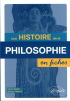 Couverture du livre « Une histoire de la philosophie en fiches » de Olivier Tibloux et Carla Alciati aux éditions Ellipses