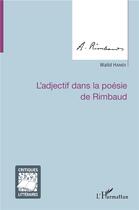 Couverture du livre « L'adjectif dans la poesie de Rimbaud » de Walid Hamdi aux éditions L'harmattan