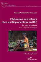 Couverture du livre « L'éducation aux valeurs chez les Ding orientaux en RDC t.1 ; de 1885 à nos jours, approche ethnologique » de Malung'Mper Akpanabi aux éditions L'harmattan