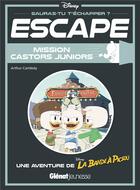 Couverture du livre « Escape ! disney - escape ! mission castors juniors - une aventure de la bande a picsou » de Camboly Arthur aux éditions Glenat Jeunesse