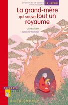 Couverture du livre « La grand-mère qui sauva tout un royaume ; un conte et un dossier pour découvrir le Japon » de Claire Laurens et Sandrine Thommen aux éditions Rue Du Monde