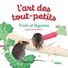 Couverture du livre « L'art des tout-petits : fruits et légumes » de Sophie Bordet-Petillon aux éditions Palette
